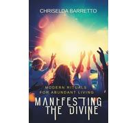 Chriselda Barretto Manifesting the Divine (Tascabile)