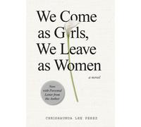 Chrishaunda Lee Perez We Come as Girls, We Leave as Women (Tascabile)
