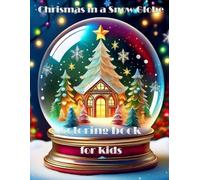Chrismas in a Snow Globe, coloring book for Kids.: Creative Christmas Fun Inside Every Snow Globe.