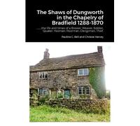 Chrissie Harvey Pa The Shaws of Dungworth in the Chapelry of Bradfie (Tascabile)
