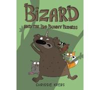 Chrissie Krebs Bizard and the Big Bunny Bizness (Copertina rigida) Bizard