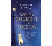 Chrissie Manby Saying Goodbye to Tuesday (Tascabile)