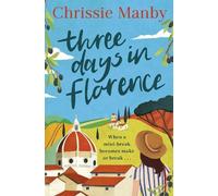 Chrissie Manby Three Days in Florence (Tascabile)