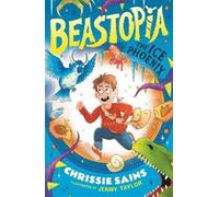 Chrissie Sains Beastopia: The Ice Phoenix (Tascabile) Beastopia