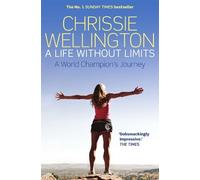 Chrissie Wellington A Life Without Limits (Tascabile)