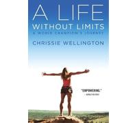 Chrissie Wellington A Life Without Limits (Tascabile)