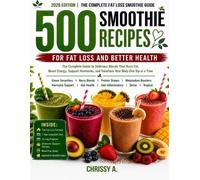Chrissy A 500 Smoothie Recipes for Fat Loss and Better Health (Tascabile)