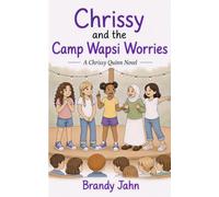 Chrissy and the Camp Wapsi Worries: A Chrissy Quinn Novel
