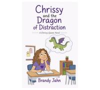 Chrissy and the Dragon of Distraction: A Chrissy Quinn Novel