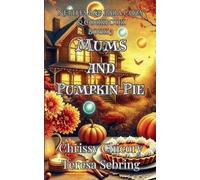 Chrissy Chicory Teresa Sebring Mums and Pumpkin Pie (Tascabile)