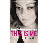 This Is Me: Loving the Person You Are Today by Metz, Chrissy