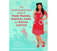 Chrissy Yee Lau The Auntie Sewing Squad Guide to Mask Making, Radica (Tascabile)