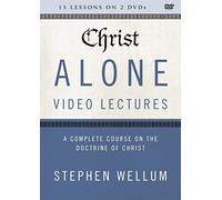Christ Alone Video Lectures: A Complete Course on the Doctrine of Christ