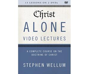 Christ Alone Video Lectures: A Complete Course on the Doctrine of Christ