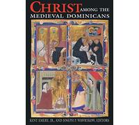 Christ Among the Medieval Dominicans: Representations of Christ in the Texts and Images of the Order of Preachers