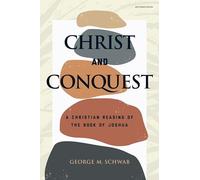 Christ and Conquest: A Christian Reading of the Book of Joshua