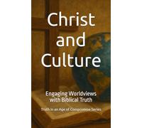 Christ and Culture: Engaging Worldviews with Biblical Truth