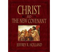 Christ and the New Covenant [Paperback] by Jeffrey R. Holland