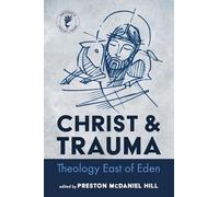 Christ and Trauma: Theology East of Eden