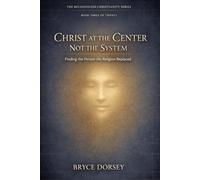Christ at the Center Not the System: Finding the Person the Religion Replaced