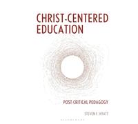 Christ-Centered Education: Post-Critical Pedagogy
