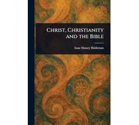 Christ, Christianity and the Bible