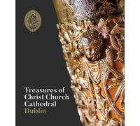 Christ Church Cathedral Treasures of Christ Church Cathedral Dublin (Tascabile)