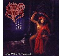 Christ Denied - ...Got What He Deserved