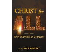 Christ for ALL: Every Methodist an Evangelist