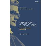 Christ for the Excluded: Christology, Globalization, and Liberation