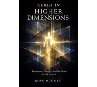Christ In Higher Dimensions: Geometry, Miracles, and the Shape of the Unseen