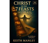 Christ in the 7 Feasts of Israel: The Fulfillment of Prophecy