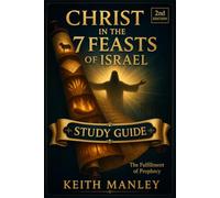 Christ in the 7 Feasts - Study Guide: A Companion Workbook for Individuals, Families, and Small Groups