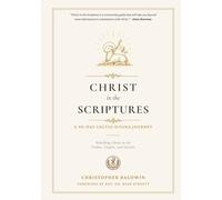 Christ in the Scriptures : A 90-day Lectio Divina Journey: Beholding Christ in the Psalms, Gospels, and Epistle