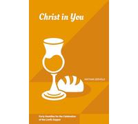 Christ in You: Forty Homilies for the Celebration of the Lord's Supper