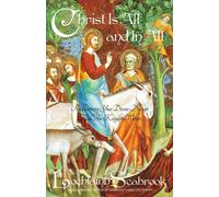 Christ Is All and in All: Rediscovering Your Divine Nature and the Kingdom...