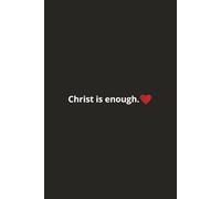 Christ is enough: Lined Pages for Prayer, Reflection, and Quiet Time