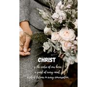 Christ is in the centre of our home: Simple lined notebook | A5 | 100 pages | Christian inspirational gift for a woman, man or couple | Christian journal