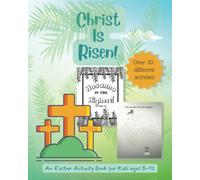 Christ is Risen An Easter Activity Book for Ages 8-12: A christian easter activity and coloring book for kids
