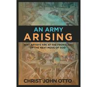 Christ John Ott An Army Arising: Why Artists are on the Front line o (Tascabile)