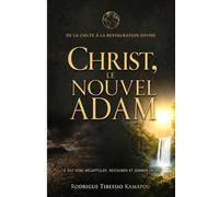 Christ, le Nouvel Adam: ‘’De la chute à la restauration divine’’