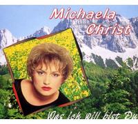 Christ,Michaela - Was Ich Will Bist du