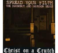 Christ On A Crutch - Spread Your Filth-The Doughnut & Bou