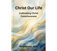 Christ Our Life: Cultivating Christ Consciousness