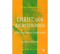Christ, Our Righteousness: Paul's Theology of Justification: No.9