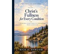 Christ’s Fullness for Every Condition: Bringing Every Need to the Savior Who Is Enough