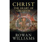 Rowan Williams – Christ the Heart of Creation – Copertina rigida
