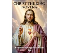 CHRIST THE KING NOVENA: Catholic devotional prayer to Christ the King