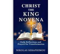 CHRIST THE KING NOVENA: Daily Reflections and Prayers for Transformation