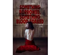 Christa Carmen Something Borrowed, Something Blood-Soaked (Tascabile)